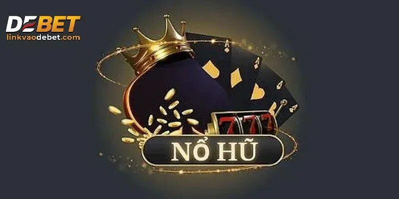 Nổ hũ DEBET là gì?